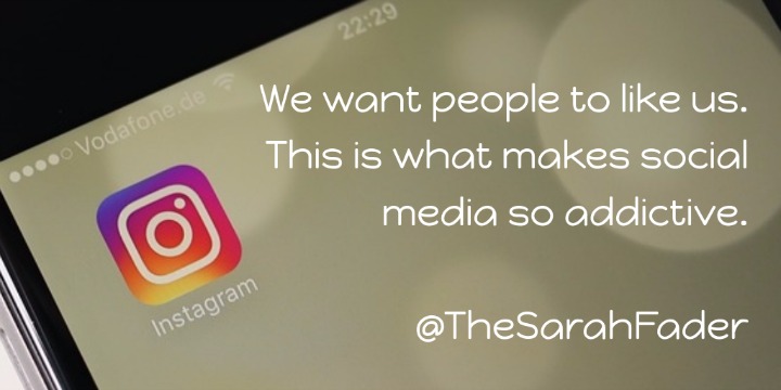 We want people to like us. This is what makes social media so addictive. 